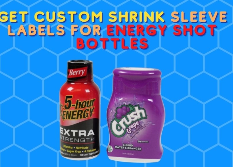 Get Custom Shrink Sleeve Labels For Energy Shot Bottles and containers